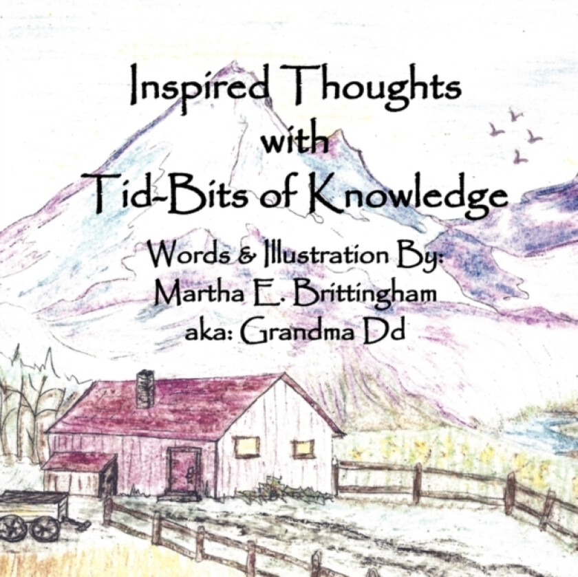 Inspired Thoughts with Tid-Bits of Knowledge av Martha E Brittingham (Paperback)