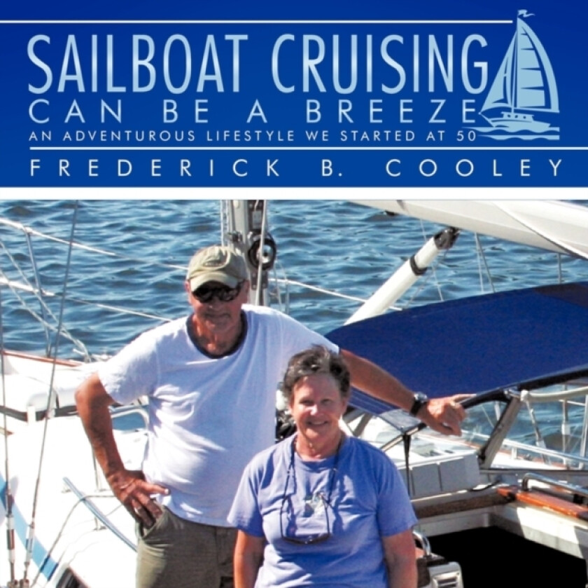 Sailboat Cruising Can Be A Breeze av Frederick B. Cooley (Paperback)