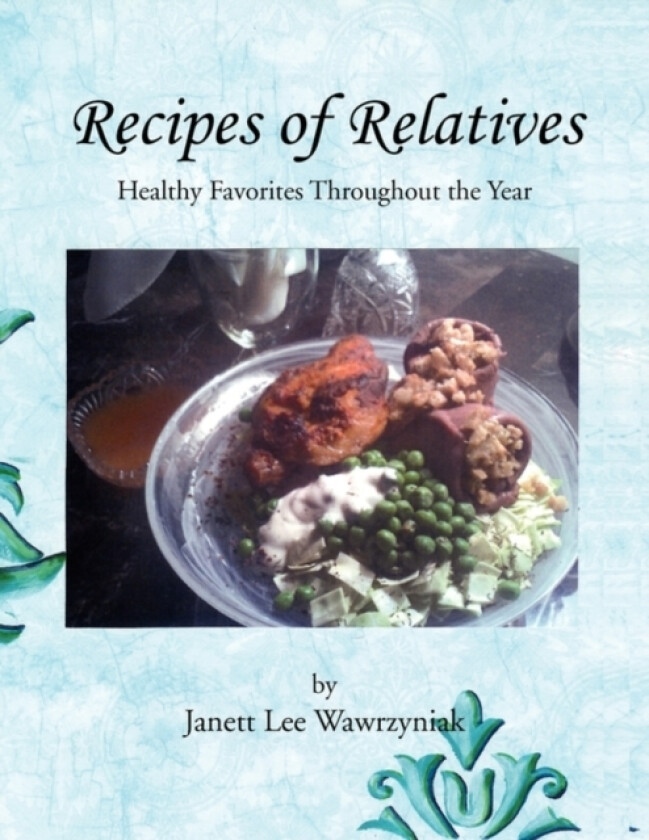 Recipes of Relatives av Janett Lee Wawrzyniak (Paperback)