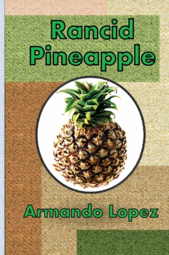 Rancid Pineapple av Armando Lopez (Paperback)
