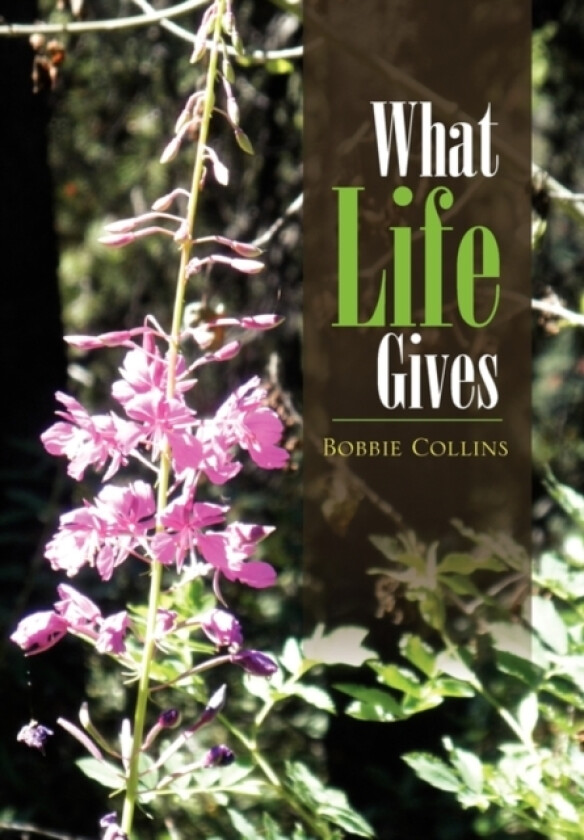 What Life Gives av Bobbie Collins (Hardcover)