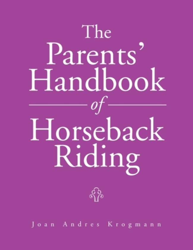 The Parents' Handbook Of Horseback Riding av Joan Andres Krogmann (Paperback)