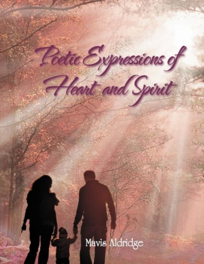Poetic Expressions of Heart and Spirit av Mavis Aldridge (Paperback)