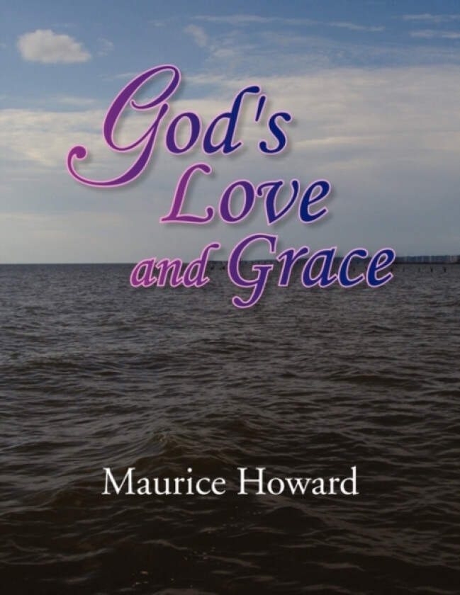 God's Love and Grace av Professor of History of Art Maurice Howard (Paperback)
