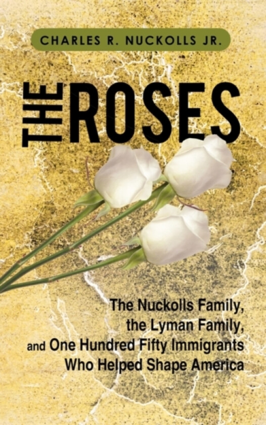 The Roses av Charles R Jr Nuckolls (Hardcover)