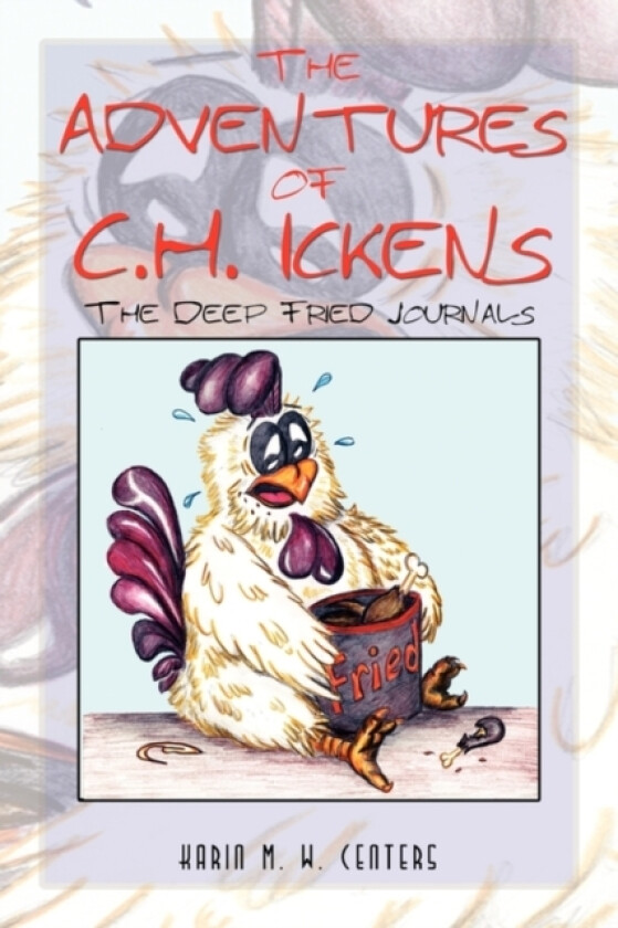 The Adventures of C.H. Ickens av Karin M W Centers (Paperback)