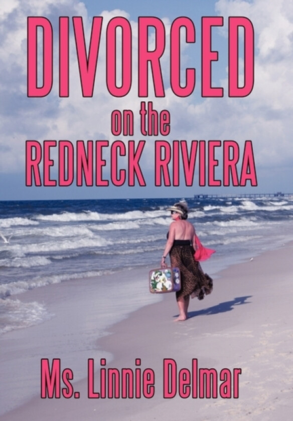 Divorced on the Redneck Riviera av Ms.Linnie Delmar (Hardcover)
