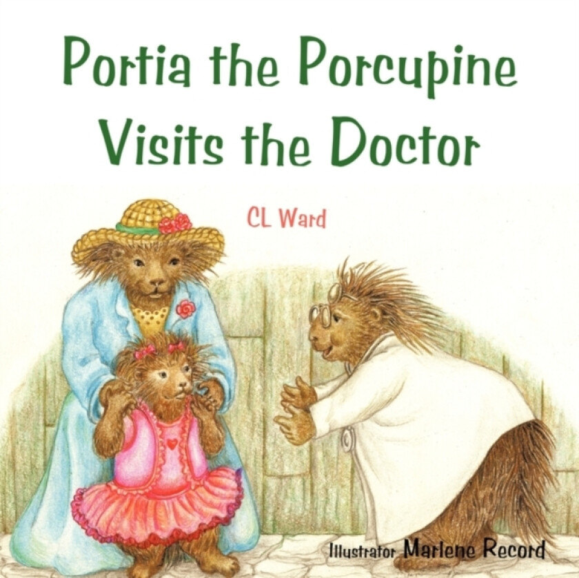 Portia the Porcupine Visits the Doctor av CL Ward (Paperback)