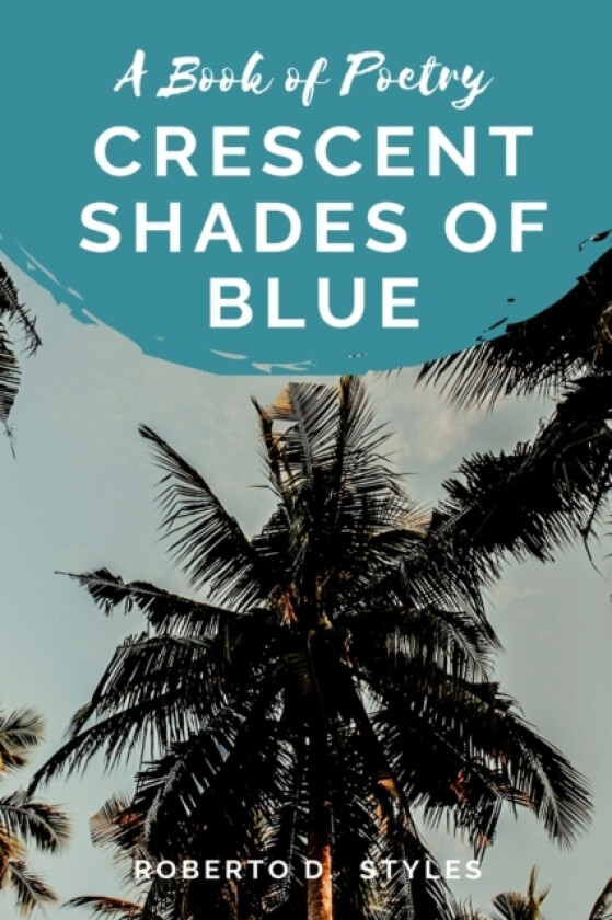 Crescent Shade of Blue av Roberto D Styles (Paperback)