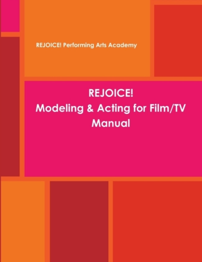 REJOICE! Modeling & Acting for Film/TV Manual av Rejoice! Performing Arts Academy (Paperback)
