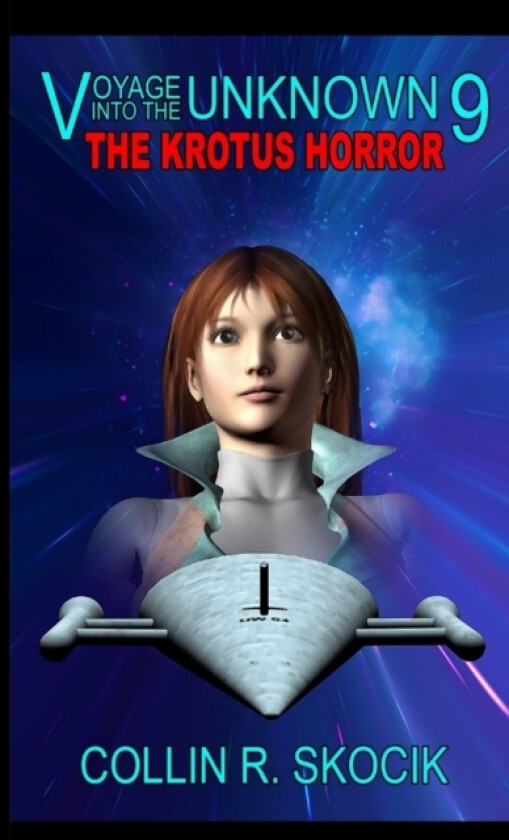 Voyage into the Unknown 9: the Krotus Horror av Collin R. Skocik (Paperback)