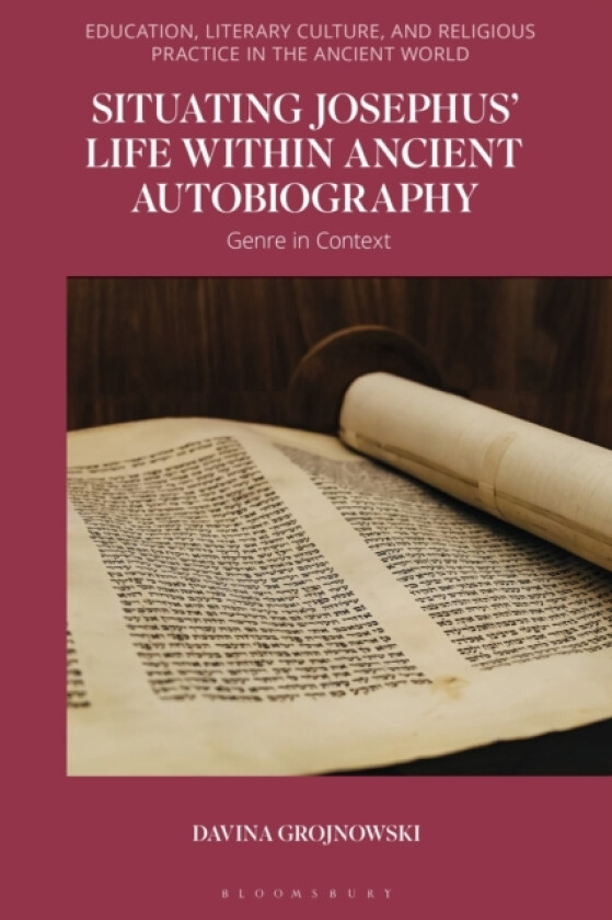 Situating Josephus’ Life within Ancient Autobiography av Davina Grojnowski (Hardcover)