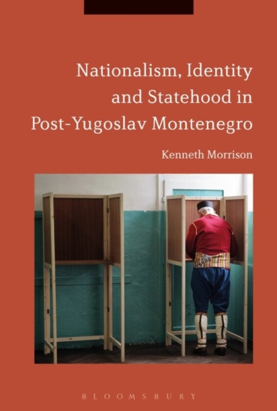 Nationalism, Identity and Statehood in Post-Yugoslav Montenegro av Dr Kenneth Morrison (Paperback)