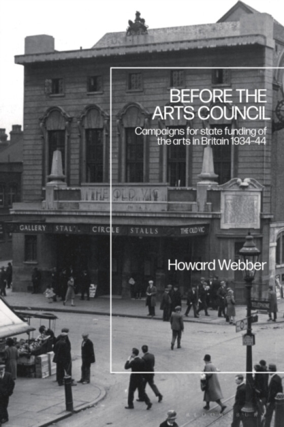 Before the Arts Council av Dr.Howard Webber (Hardcover)