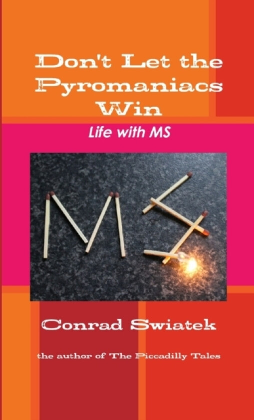 Don't Let the Pyromaniacs Win - Life with Ms av Conrad Swiatek (Paperback)