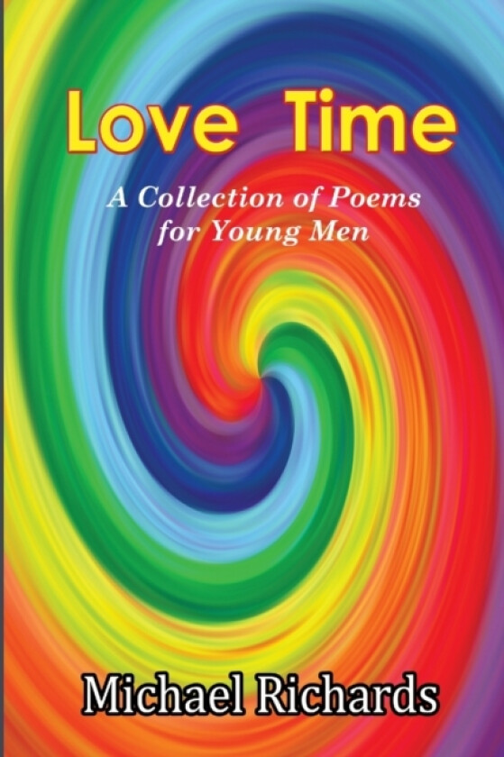 Love Time: A Collection of Poems for Young Men av Michael Richards (Paperback)