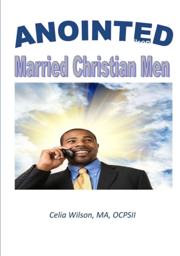 Anointed Married Christian Men av Celia Wilson (Paperback)