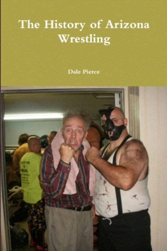 The History of Arizona Wrestling av Dale Pierce (Paperback)