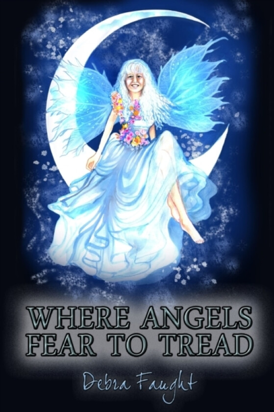 Where Angels Fear to Tread av Debra Faught (Paperback)