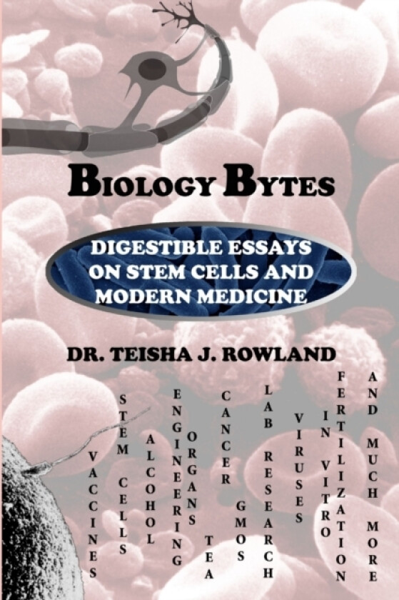 Biology Bytes: Digestible Essays on Stem Cells and Modern Medicine av Teisha Rowland (Paperback)