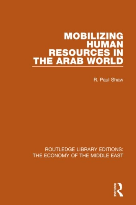 Mobilizing Human Resources in the Arab World av R.Paul Shaw (Hardcover)
