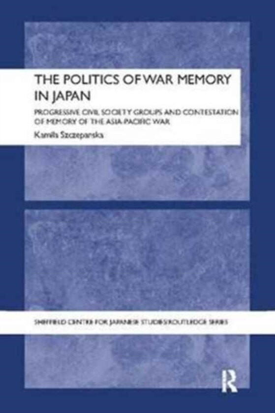 The Politics of War Memory in Japan av Kamila Szczepanska (Paperback)