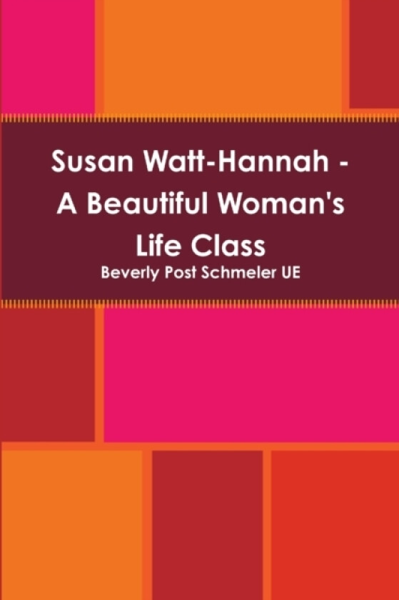 Susan Watt-Hannah - A Beautiful Woman's Life Class av Beverly Post Schmeler UE (Paperback)