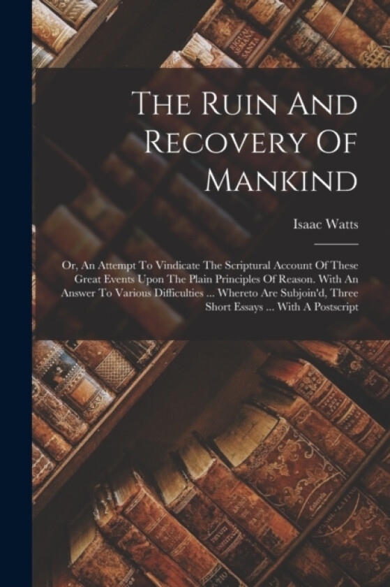 The Ruin And Recovery Of Mankind av Isaac Watts (Paperback)