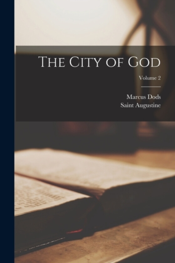 The City of God; Volume 2 av Marcus Dods, Saint Augustine (Paperback)