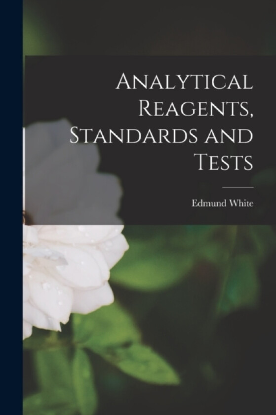 Analytical Reagents, Standards and Tests av Edmund White (Paperback)