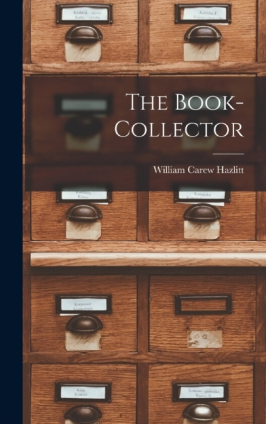 The Book-Collector av William Carew Hazlitt (Hardcover)