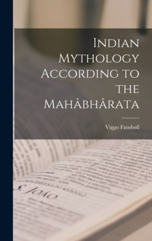 Indian Mythology According to the Mahabharata av Viggo Fausbøll (Hardcover)