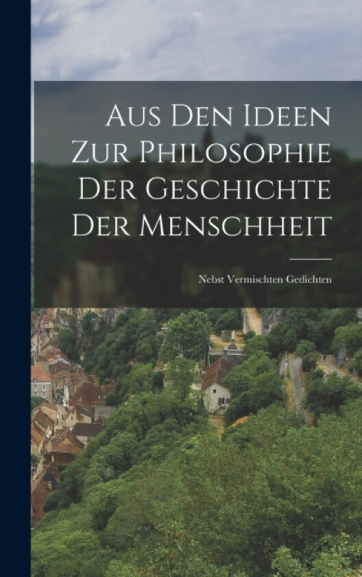 Aus den Ideen zur Philosophie der Geschichte der Menschheit av Anonymous (Hardcover)