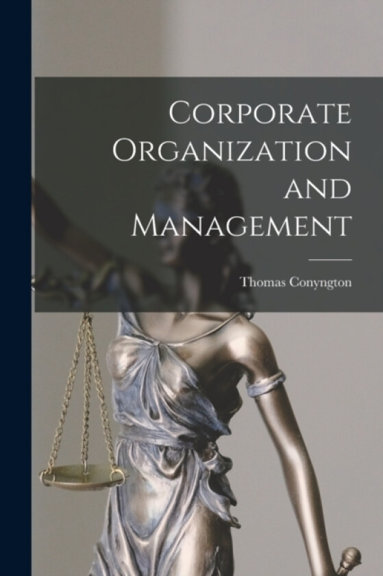 Corporate Organization and Management av Conyngton Thomas (Paperback)