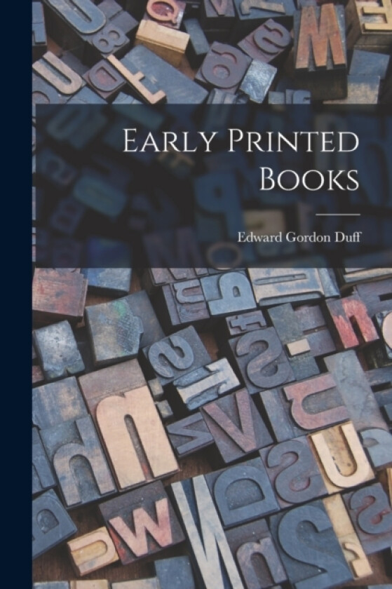 Early Printed Books av Edward Gordon Duff (Paperback)