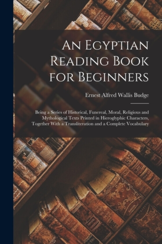 An Egyptian Reading Book for Beginners av Professor E A Wallis Sir Budge (Paperback)