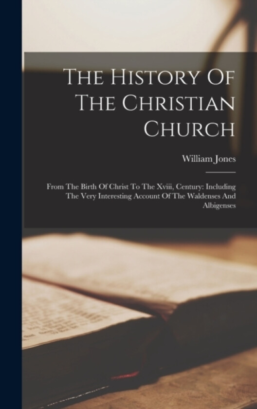 The History Of The Christian Church av William Jones (Hardcover)