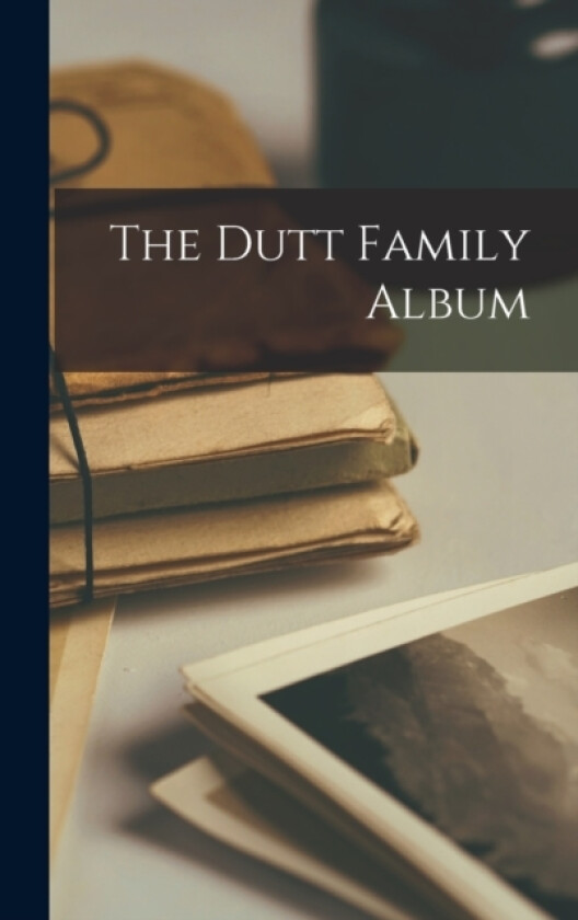 The Dutt Family Album av Anonymous (Hardcover)