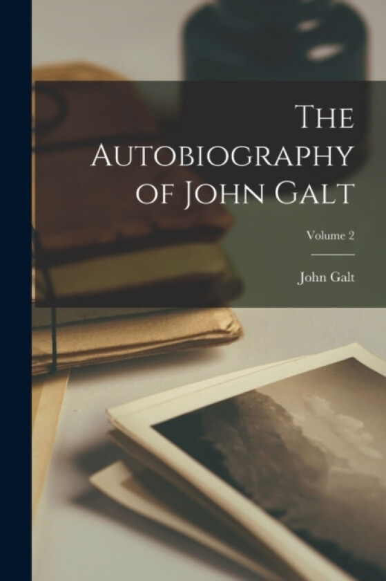 The Autobiography of John Galt; Volume 2 av John Galt (Paperback)