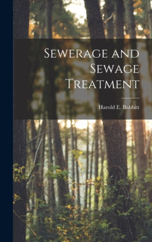 Sewerage and Sewage Treatment av Harold E Babbitt (Hardcover)