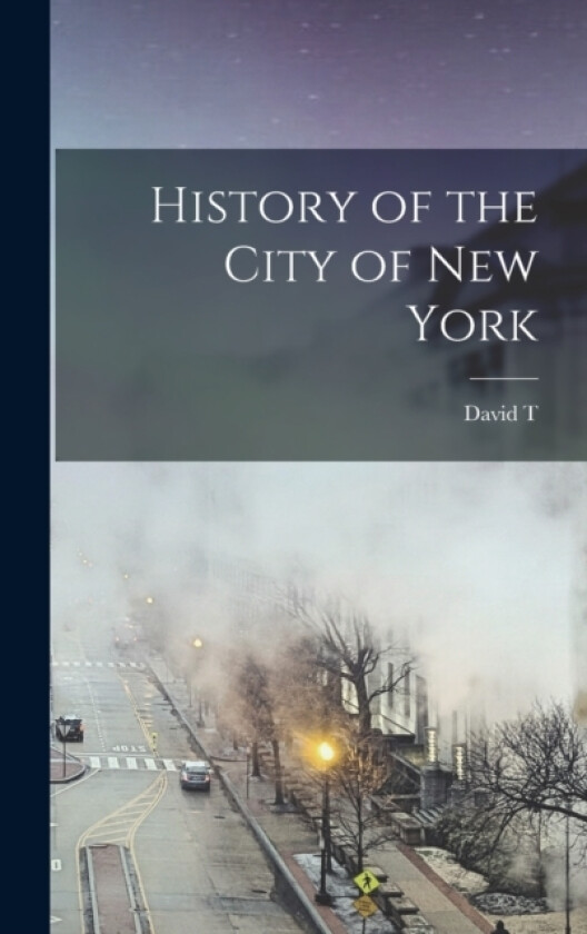 History of the City of New York av David T 1801-1869 Valentine (Hardcover)
