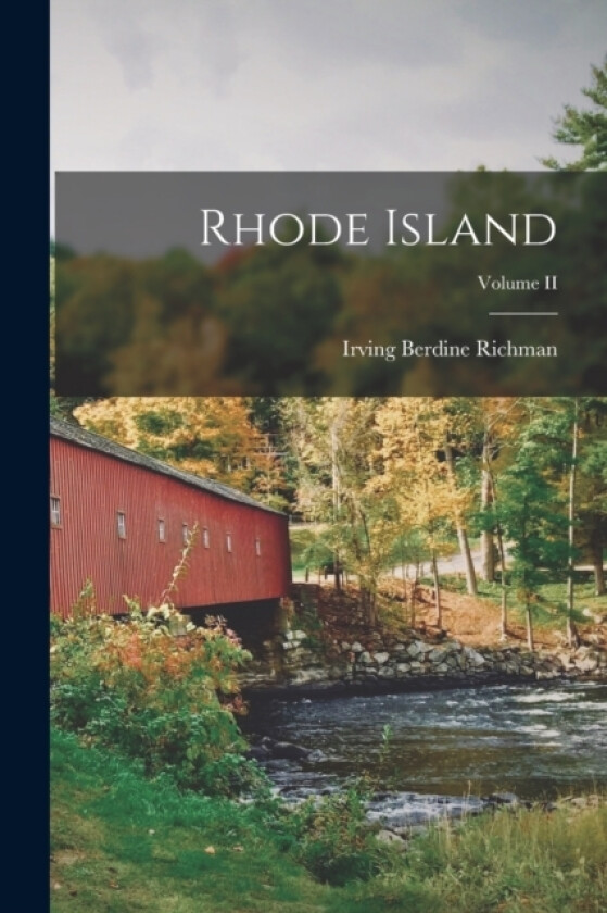 Rhode Island; Volume II av Irving Berdine Richman (Paperback)