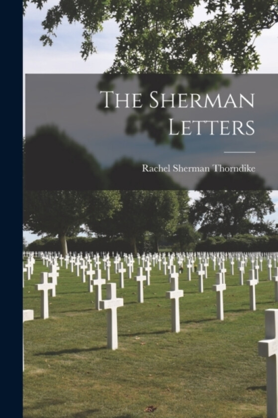 The Sherman Letters av Rachel Sherman Thorndike (Paperback)