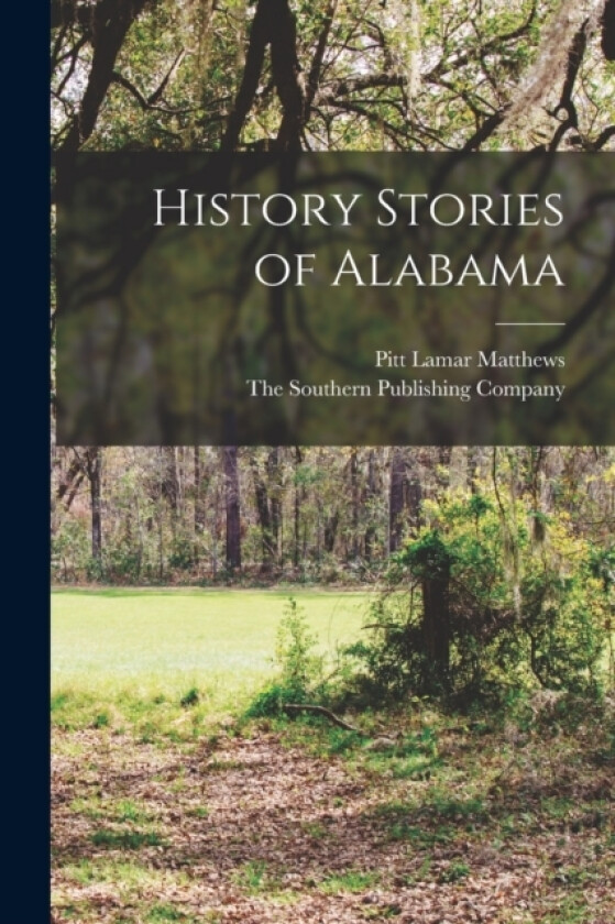 History Stories of Alabama av Pitt Lamar Matthews (Paperback)