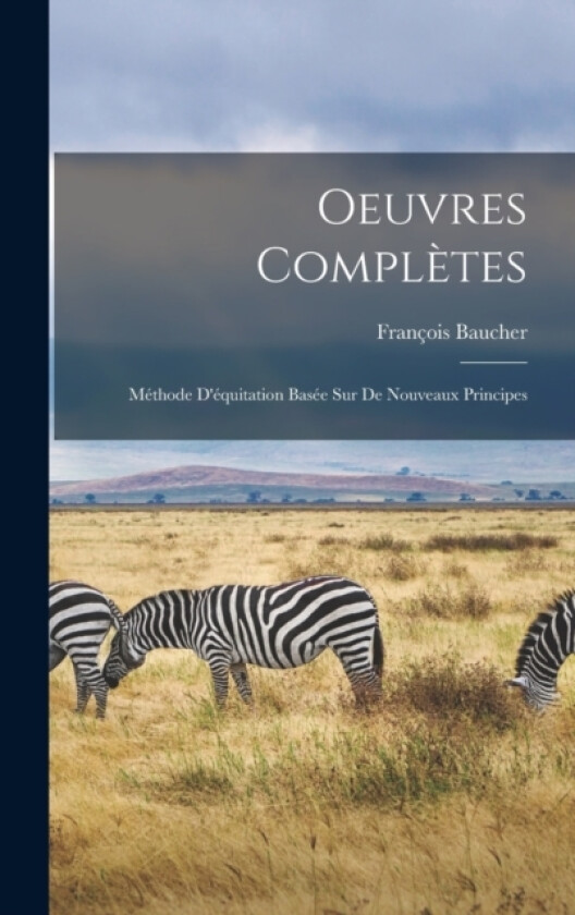 Oeuvres Completes av Francois Baucher (Hardcover)