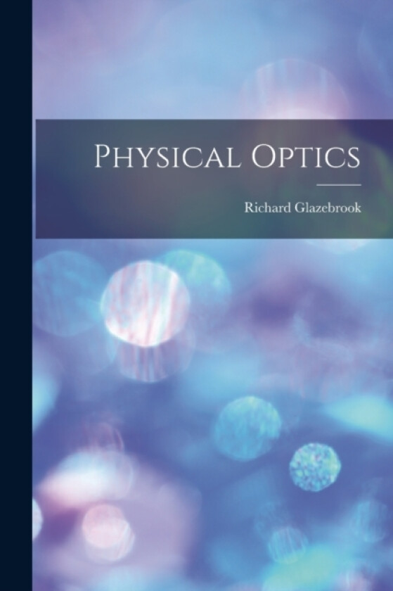 Physical Optics av Richard Glazebrook (Paperback)