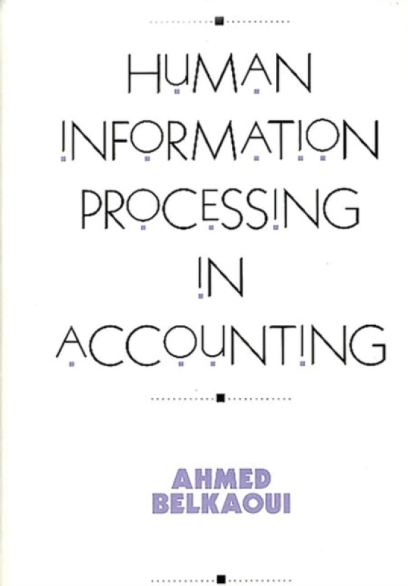 Human Information Processing in Accounting av Ahmed Riahi-Belkaoui (Hardcover)