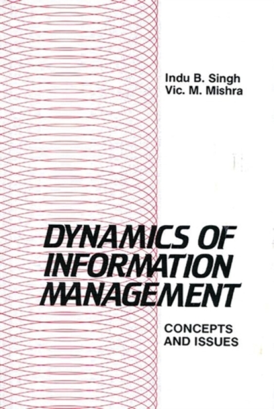 Dynamics of Information Management av Indu B. Singh, Vic Mishra (Hardcover)