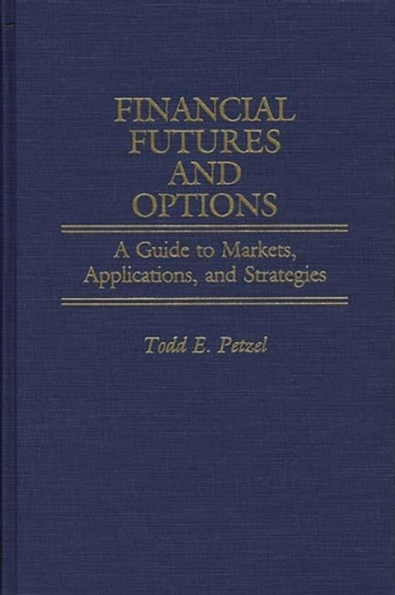 Financial Futures and Options av Todd Petzel (Hardcover)
