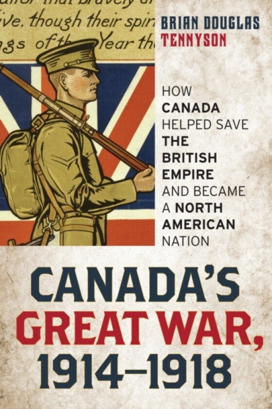 Canada's Great War, 1914-1918 av Brian Douglas Tennyson (Hardcover)